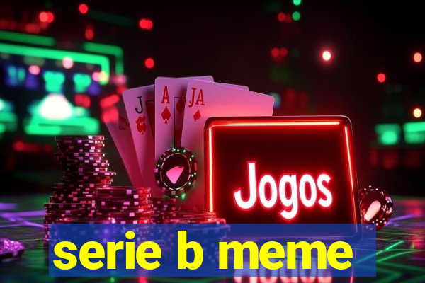 serie b meme